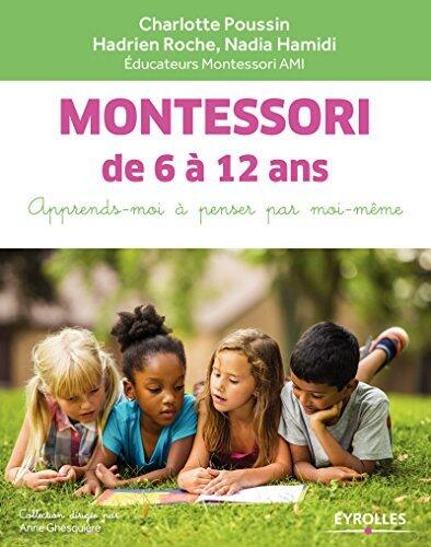Montessori de 6 à 12 ans: Apprends-moi à penser par moi-même (EYROLLES)