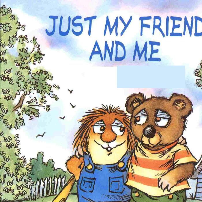 Just My Friend and Me