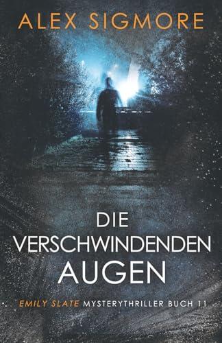 Die Verschwindenden Augen: Emily Slate Mysterythriller Buch 11