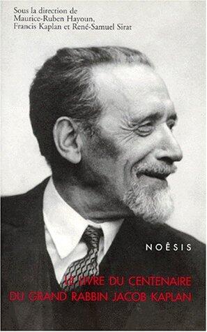 Le livre du centenaire du grand rabbin Jacob Kaplan, grand rabbin du Consistoire central, doyen de l'Institut de France