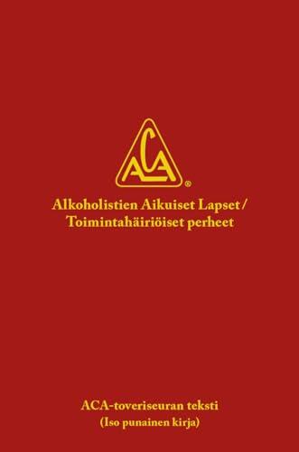Alkoholistien / toimintahäiriöisten perheiden aikuiset lapset: Iso punainen kirja
