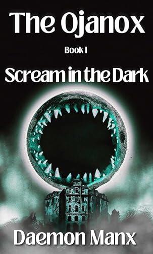 The Ojanox (I): Scream in the Dark
