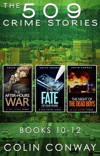 The 509 Crime Stories: Books 10-12: The After-Hours War, The Fate of Our Years, and The Night of the Dead Boys