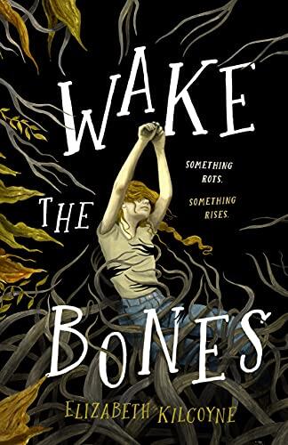Wake the Bones: A Novel