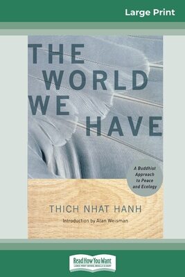 The World We Have: A Buddhist Approach to Peace and Ecology
