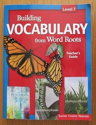 Building Vocabulary from Word Roots, Level 7