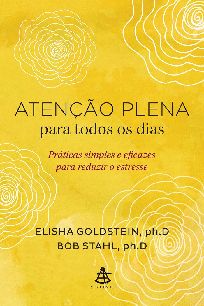 Atenção plena para todos os dias: Práticas simples e eficazes para reduzir o estresse