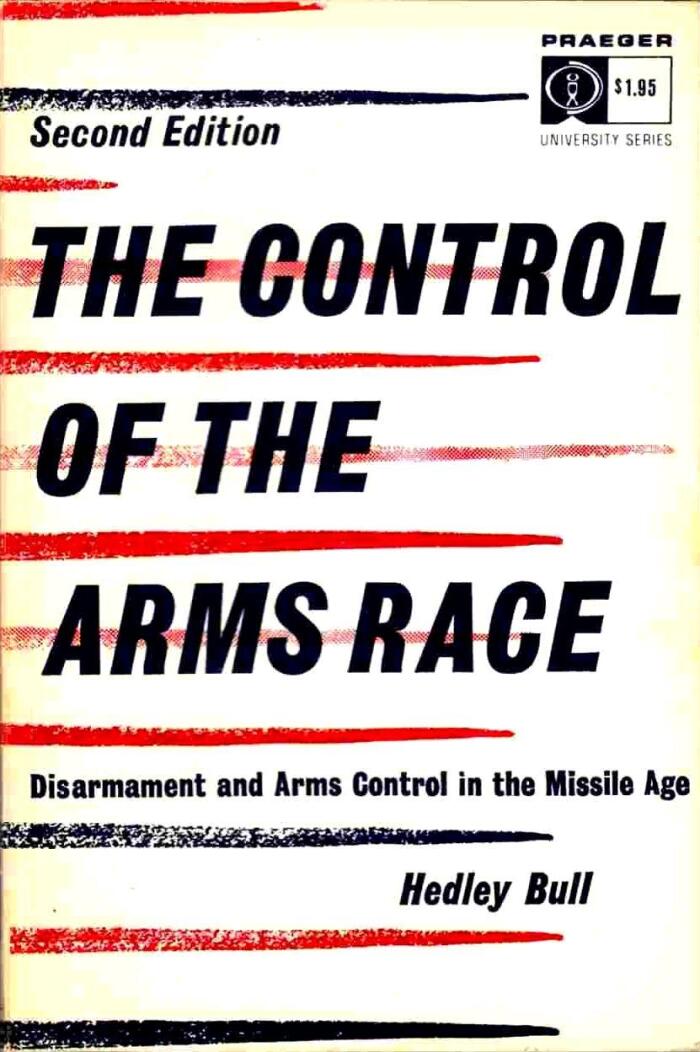The Control Of The Arms Race: Disarmament and Arms Control in the Missile Age