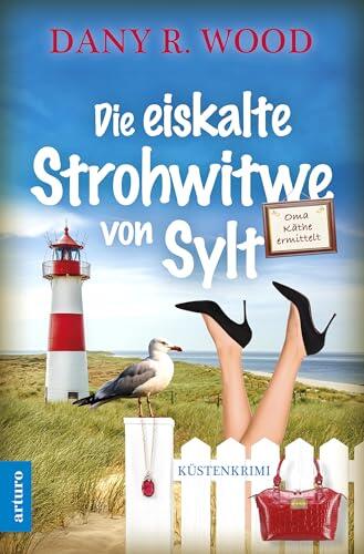 Die eiskalte Strohwitwe von Sylt: Küstenkrimi (Familie Jupp Backes ermittelt)