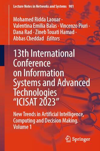 13th International Conference on Information Systems and Advanced Technologies “ICISAT 2023”: New Trends in Artificial Intelligence, Computing and Decision ... Notes in Networks and Systems Book 981)