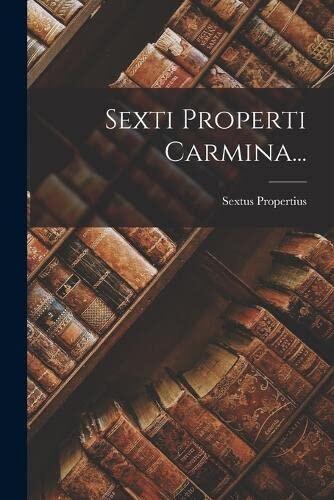 Sexti Properti Carmina...