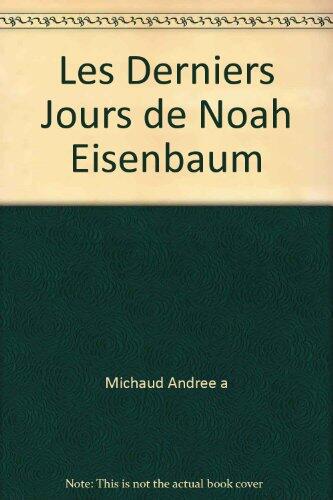 Les Derniers Jours de Noah Eisenbaum