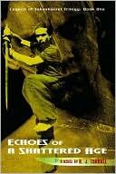 Echoes of a Shattered Age: Legend of Takashaniel Trilogy (Book One)