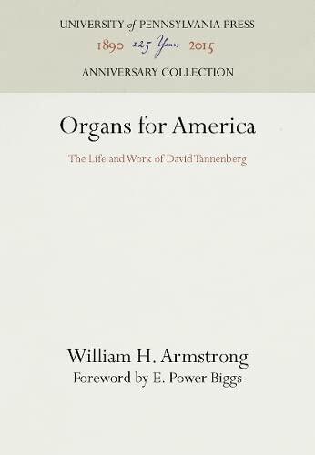 Organs for America: The Life and Work of David Tannenberg