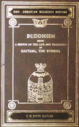 Buddhism : Being A Sketch Of The Life And Teachings Of Gautama The Buddha