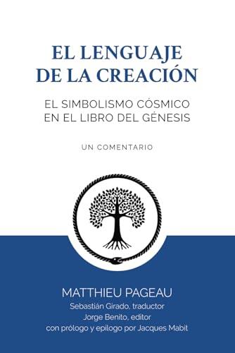 EL LENGUAJE DE LA CREACIÓN: EL SIMBOLISMO CÓSMICO EN EL LIBRO DEL GÉNESIS