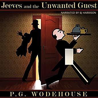 Jeeves and the Unwanted Guest / Jeeves and the Unbidden Guest