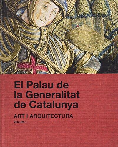 Palau de la Generalitat de Catalunya. Art i arquitectura (obra en dos volums)/El
