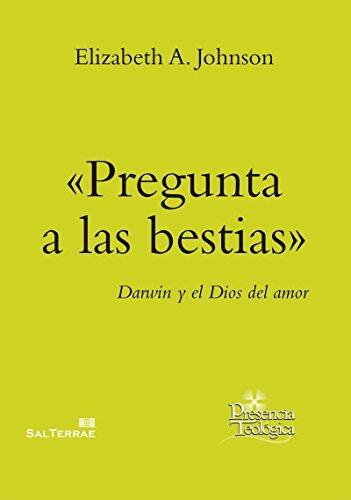 "PREGUNTA A LAS BESTIAS". Darwin y el Dios del amor (Presencia Teológica nº 230)