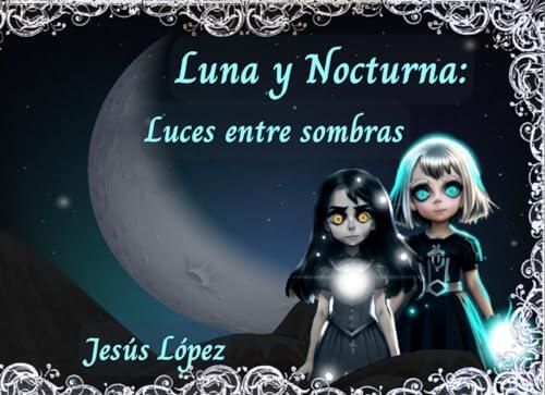 Luna y Nocturna: Luces entre sombras