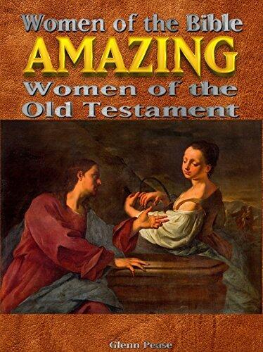 Women of the Bible Amazing women of the Old Testament