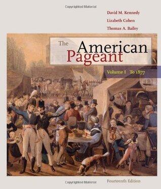 The American Pageant to 1877: A History of the American People, Vol 1