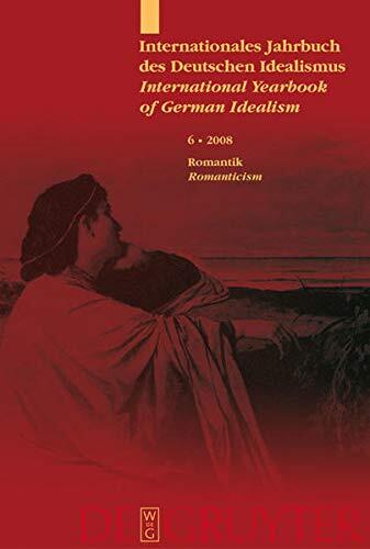 Romantik / Romanticism - Internationales Jahrbuch des Deutschen Idealismus /International Yearbook of German Idealism 6/2009