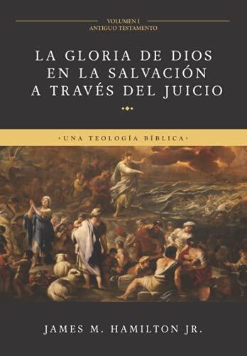 La Gloria de Dios en la Salvación a Través del Juicio: Una Teología Bíblica
