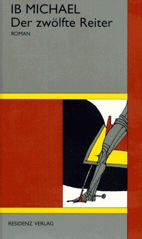 Der zwölfte Reiter: Roman