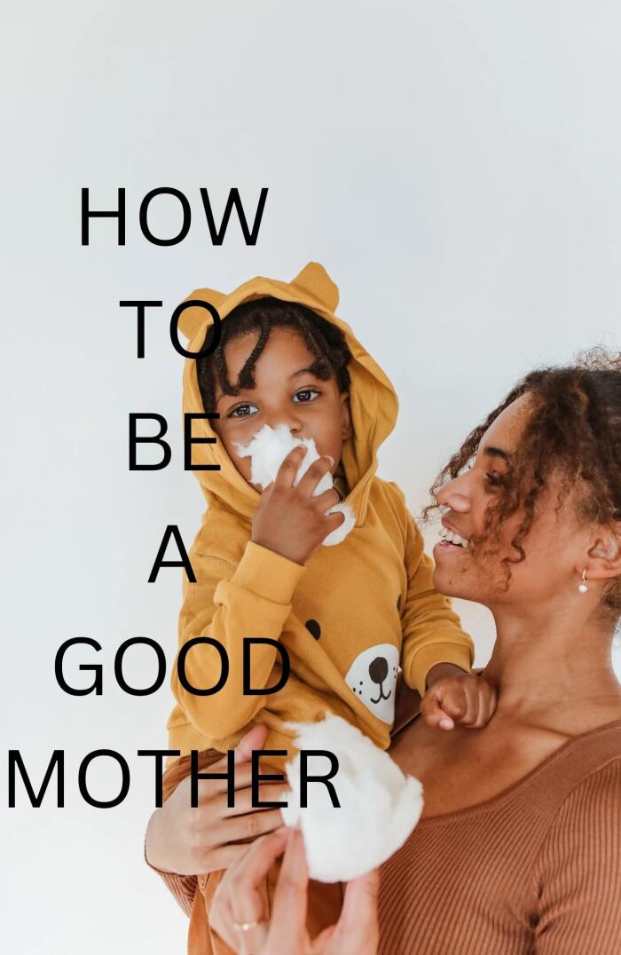 How to be a good mother
