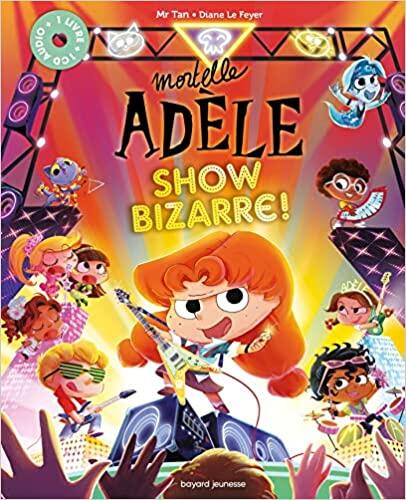 Mortelle Adèle Show Bizarre!