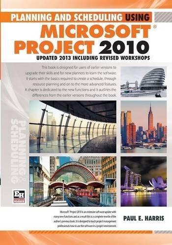 Planning and Scheduling Using Microsoft Project 2010: Updated 2013 Including Revised Workshops