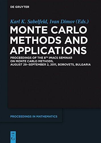 Monte Carlo Methods and Applications: Proceedings of the 8th IMACS Seminar on Monte Carlo Methods (August 29 - September 2, 2011)