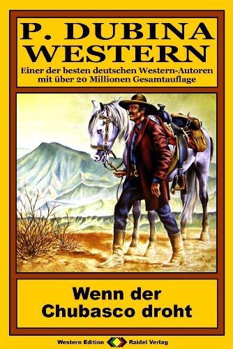 P. Dubina Western, Bd. 56: Wenn der Chubasco droht (Western-Reihe)