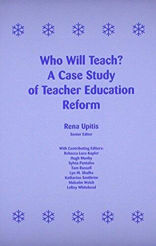 Who Will Teach?: A Case Study of Teacher Education Reform