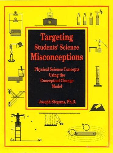 Targeting Students' Science Misconceptions: Physical Science Concepts Using the Conceptual Change Model