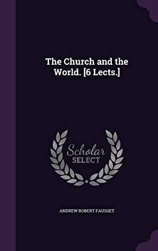 The Church and the World. [6 Lects.]