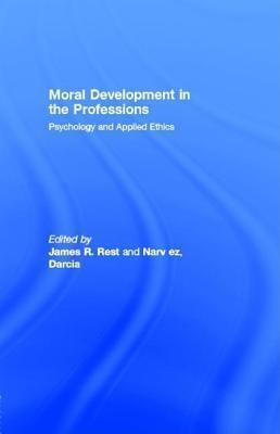 Moral Development in the Professions: Psychology and Applied Ethics