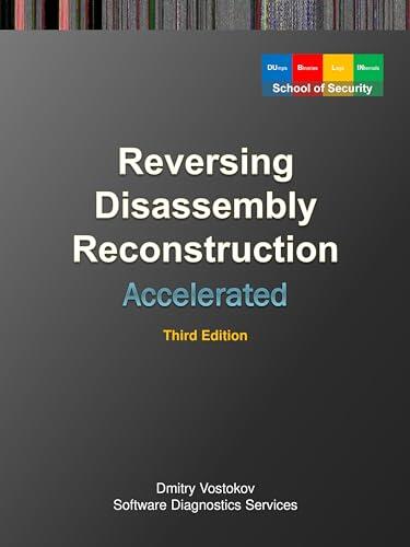 Accelerated Disassembly, Reconstruction and Reversing: Training Course Transcript and WinDbg Practice Exercises with Memory Cell Diagrams, Third Edition