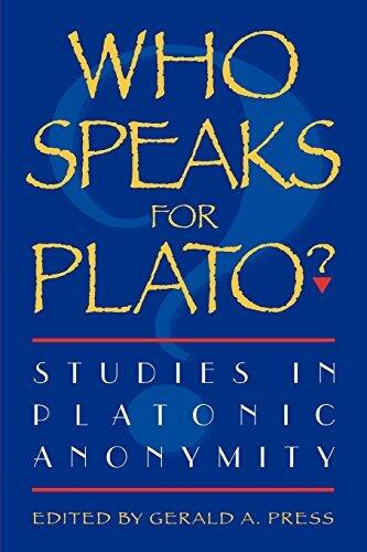 Who Speaks for Plato?: Studies in Platonic Anonymity by Gerald A. Press