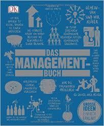 Das Management-Buch: Große Ideen einfach erklärt