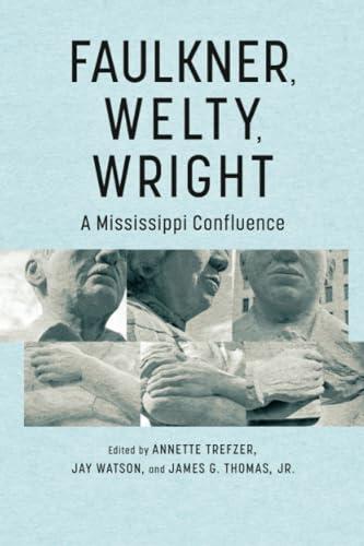 Faulkner, Welty, Wright: A Mississippi Confluence