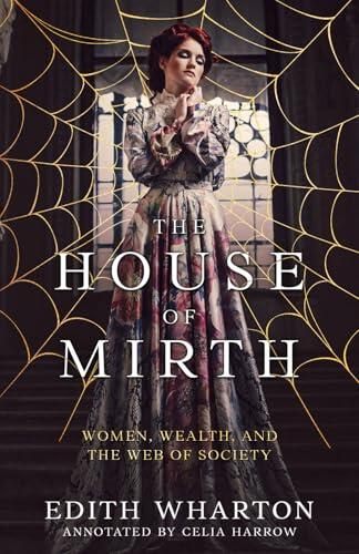 The House of Mirth (Annotated): Women, Wealth, and the Web of Society