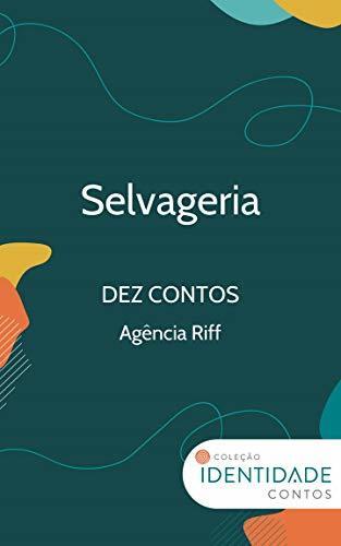Selvageria: Dez contos - Agência Riff