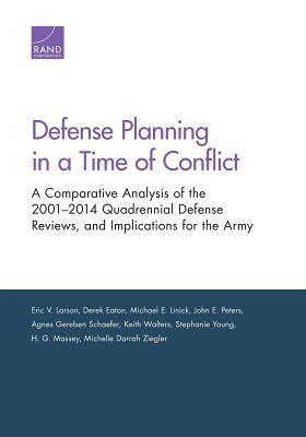 Defense Planning in a Time of Conflict: A Comparative Analysis of the 2001–2014 Quadrennial Defense Reviews, and Implications for the Army