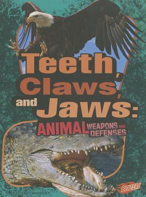 Teeth, Claws, and Jaws: Animal Weapons and Defenses
