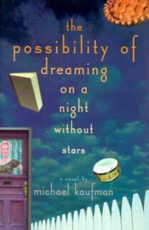 The possibility of dreaming on a night without stars: A novel