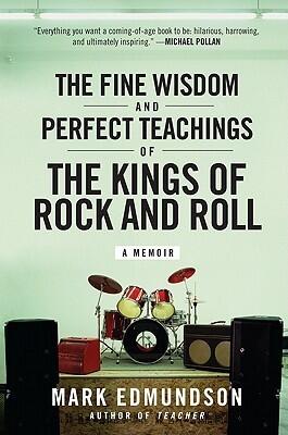 The Fine Wisdom and Perfect Teachings of the Kings of Rock and Roll: A Memoir - A Hilarious Tale of False Starts and Adventures After College