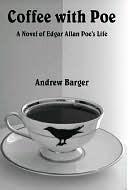 Coffee with Poe: A Novel of Edgar Allan Poe's Life