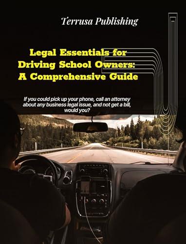 Legal Essentials for Driving School Owners: : A Comprehensive Guide